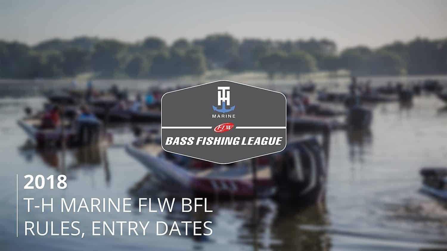FLW ANNOUNCES 2018 T-H MARINE BFL SCHEDULE, RULES – Anglers Channel